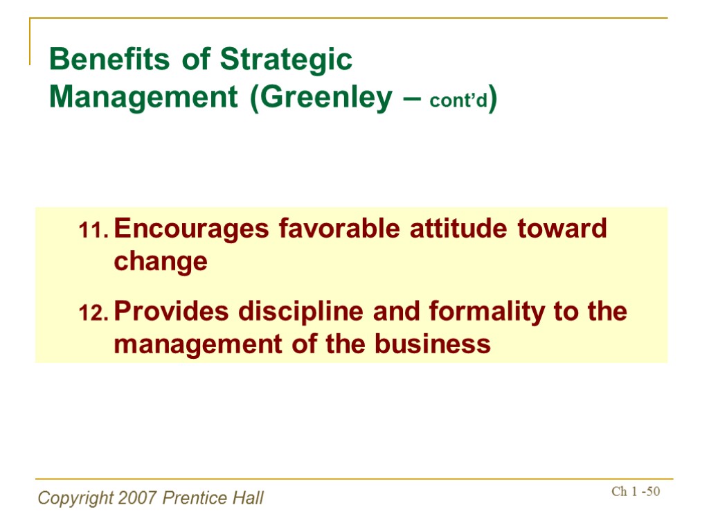 Copyright 2007 Prentice Hall Ch 1 -50 Benefits of Strategic Management (Greenley – cont’d)